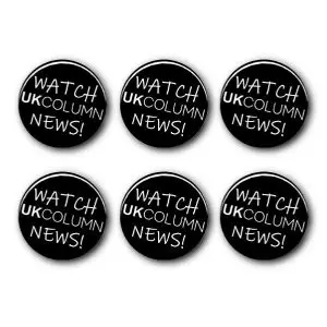 "Watch UK Column News!" Badges X6