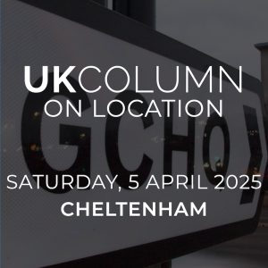 UK Column On Location — Cheltenham — 5 April 2025