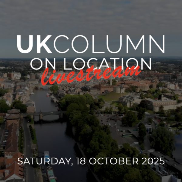 UK Column On Location Livestream - York - 18 October 2025